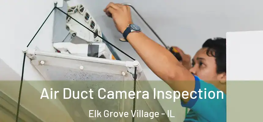 Air Duct Camera Inspection Elk Grove Village - IL
