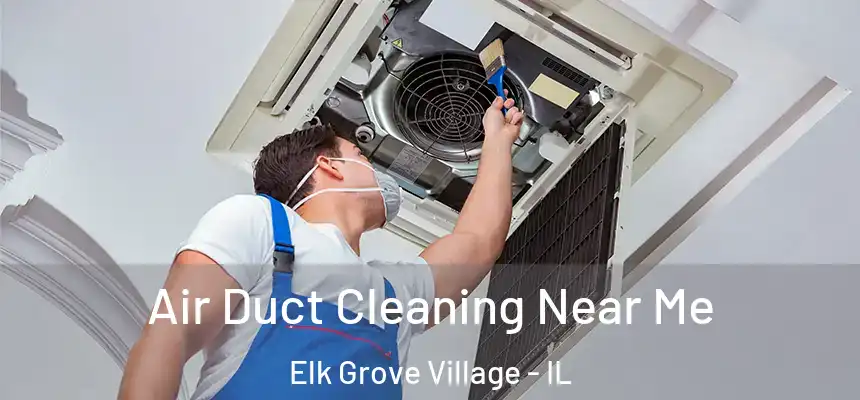  Air Duct Cleaning Near Me Elk Grove Village - IL