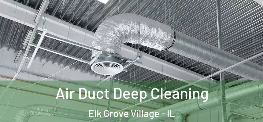  Air Duct Deep Cleaning Elk Grove Village - IL