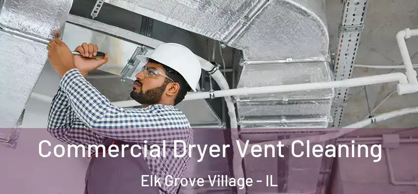  Commercial Dryer Vent Cleaning Elk Grove Village - IL