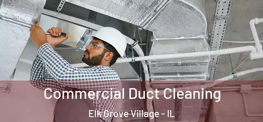  Commercial Duct Cleaning Elk Grove Village - IL