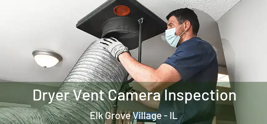  Dryer Vent Camera Inspection Elk Grove Village - IL