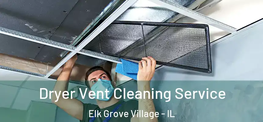 Dryer Vent Cleaning Service Elk Grove Village - IL