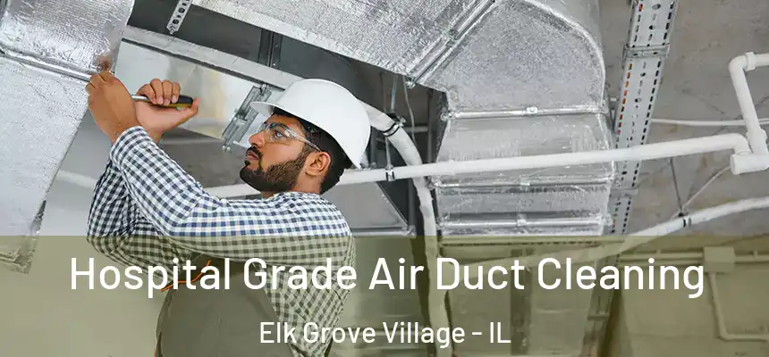  Hospital Grade Air Duct Cleaning Elk Grove Village - IL