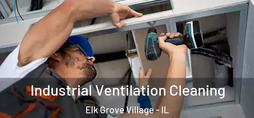 Industrial Ventilation Cleaning Elk Grove Village - IL