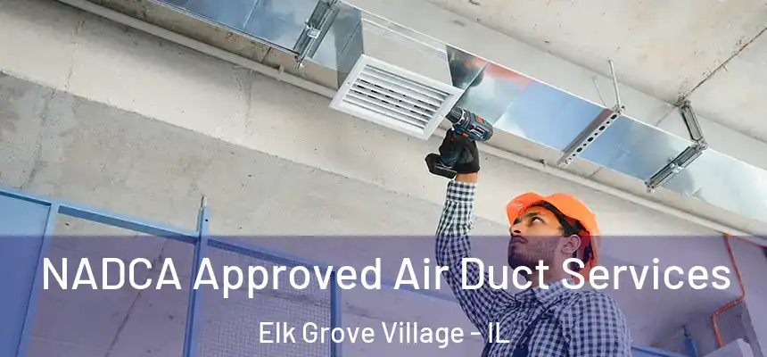 NADCA Approved Air Duct Services Elk Grove Village - IL