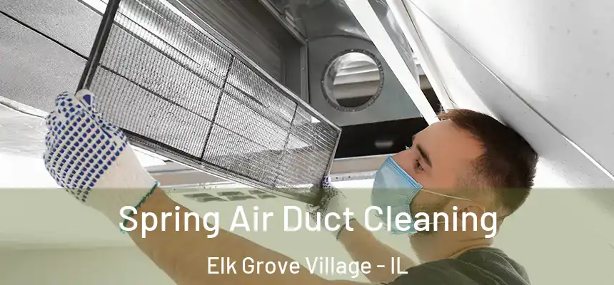  Spring Air Duct Cleaning Elk Grove Village - IL