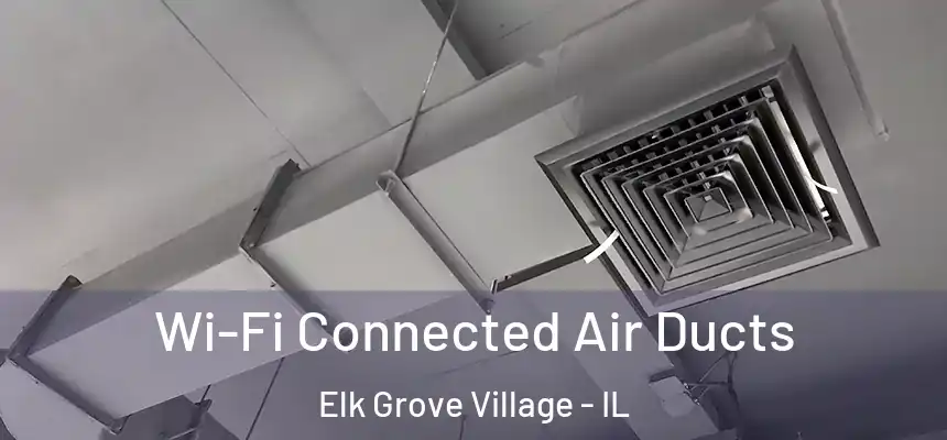  Wi-Fi Connected Air Ducts Elk Grove Village - IL